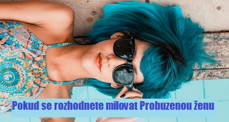 Pokud se rozhodnete milovat Probuzenou ženu